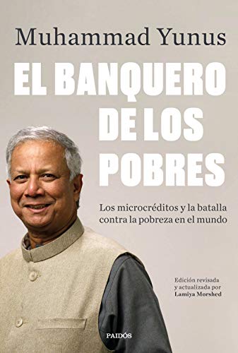 El banquero de los pobres: Los microcréditos y la batalla contra la pobreza en el mundo (Estado y Sociedad) von Ediciones Paidós