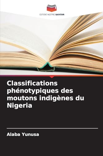 Classifications phénotypiques des moutons indigènes du Nigeria von Editions Notre Savoir