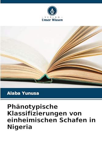 Phänotypische Klassifizierungen von einheimischen Schafen in Nigeria: DE von Verlag Unser Wissen