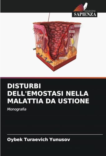 DISTURBI DELL'EMOSTASI NELLA MALATTIA DA USTIONE: Monografia von Edizioni Sapienza
