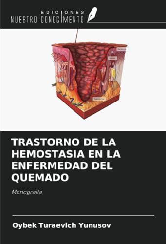 TRASTORNO DE LA HEMOSTASIA EN LA ENFERMEDAD DEL QUEMADO: Monografía von Ediciones Nuestro Conocimiento