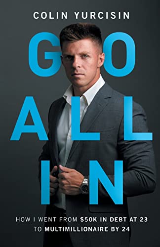 GO ALL IN: How I Went from 50K in Debt at 23 to Multimillionaire by 24 von Lioncrest Publishing