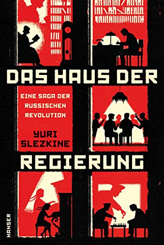 Das Haus der Regierung: Eine Saga der Russischen Revolution von Hanser, Carl GmbH + Co.