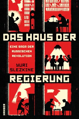 Das Haus der Regierung: Eine Saga der Russischen Revolution Das Haus der Regierung: Eine Saga der Russischen Revolution