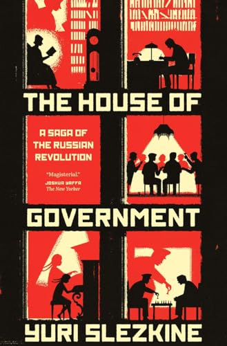 House of Government: A Saga of the Russian Revolution House of Government: A Saga of the Russian Revolution von Princeton University Press