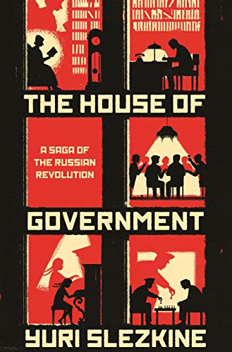 The House of Government: A Saga of the Russian Revolution von Princeton University Press