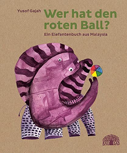 Wer hat den roten Ball?: Ein Elefantenbuch aus Malaysia von Baobab Books