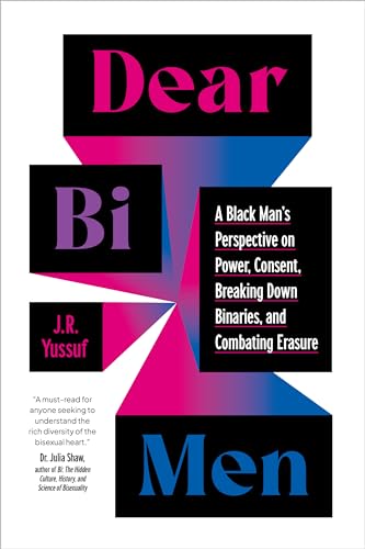 Dear Bi Men: A Black Man's Perspective on Power, Consent, Breaking Down Binaries, and Combating Erasure