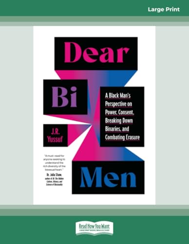 Dear Bi Men: A Black Man's Perspective on Power, Consent, Breaking Down Binaries, and Combating Erasure von ReadHowYouWant