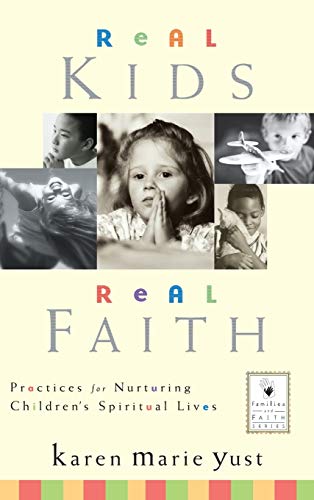 Real Kids, Real Faith: Practices for Nurturing Children's Spiritual Lives (J-B Families and Faith Series) von Wiley