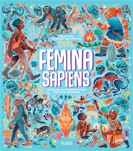 Femina Sapiens: Une histoire de l'évolution humaine centrée sur les femmes von Fleurus