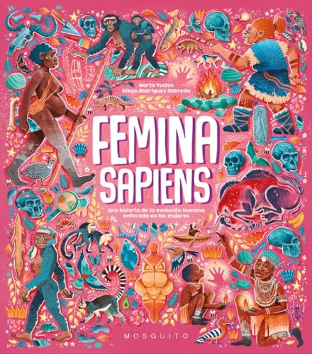 Femina sapiens: Una historia de la evolución humana enfocada en las mujeres
