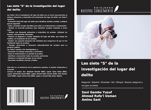 Las siete "S" de la investigación del lugar del delito: Asegurar- Separar- Escanear- Ver- Dibujar- Buscar, asegurar y recoger pruebas