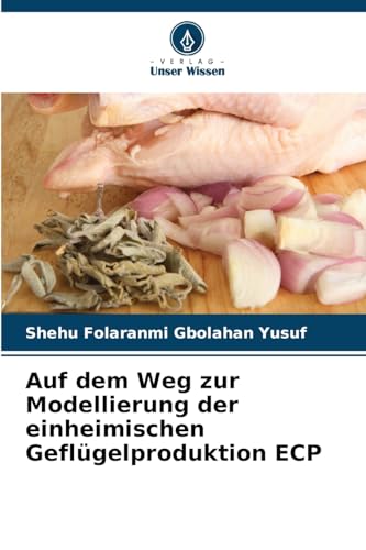 Auf dem Weg zur Modellierung der einheimischen Geflügelproduktion ECP von Verlag Unser Wissen
