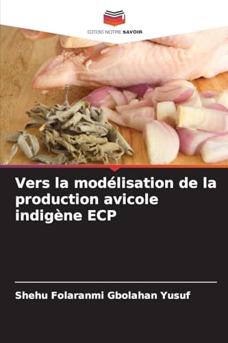 Vers la modélisation de la production avicole indigène ECP von Editions Notre Savoir