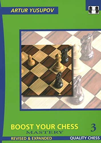 Boost Your Chess: Mastery (Yusupov's Chess School, 3)