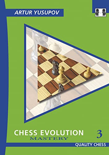 Chess Evolution 3: Mastery (Yusupov's Chess School, 3, Band 3)
