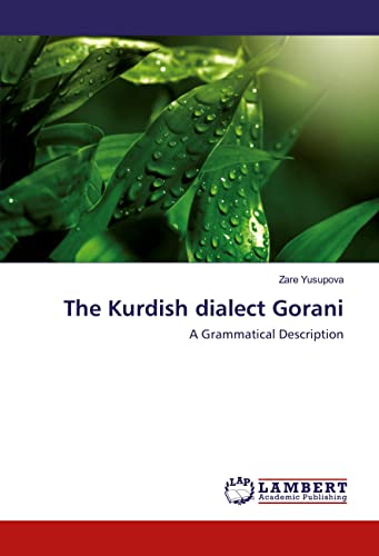The Kurdish dialect Gorani: A Grammatical Description von LAP LAMBERT Academic Publishing