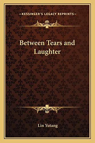 Between Tears and Laughter von Kessinger Publishing