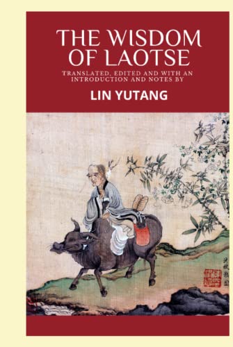 The Wisdom of Laotse: Translated, Edited and with an Introduction and Notes