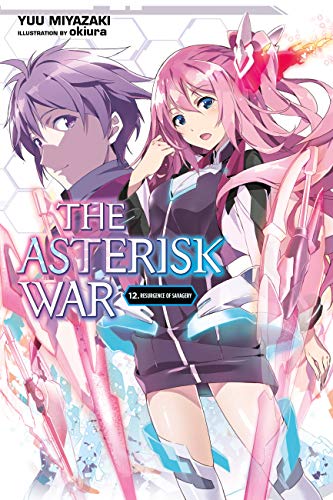 The Asterisk War, Vol. 12 (light novel): Resurgence of Savagery (ASTERISK WAR LIGHT NOVEL SC, Band 12) von Yen Press