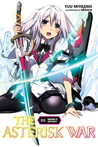 The Asterisk War, Vol. 2 (light novel): Awakening of Silver Beauty (ASTERISK WAR LIGHT NOVEL SC, Band 2) von Yen Press