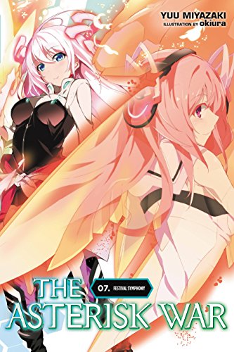 The Asterisk War, Vol. 7 (light novel): Festival Symphony (ASTERISK WAR LIGHT NOVEL SC, Band 7)