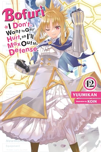 Bofuri: I Don't Want to Get Hurt, so I'll Max Out My Defense., Vol. 12 (light novel) (Bofuri: I Don't Want to Get Hurt, So I'll Max Out My Defense, 12)