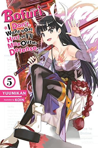 Bofuri: I Don't Want to Get Hurt, so I'll Max Out My Defense., Vol. 5 (light novel) (BOFURI DONT WANT TO GET HURT MAX OUT DEFENSE NOVEL SC, Band 5)