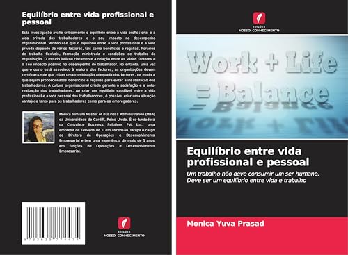 Equilíbrio entre vida profissional e pessoal: Um trabalho não deve consumir um ser humano. Deve ser um equilíbrio entre vida e trabalho von VDM Verlag