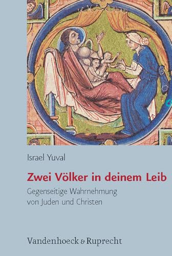 Zwei Völker in deinem Leib: Gegenseitige Wahrnehmung von Juden und Christen in Spätantike und Mittelalter (Jüdische Religion, Geschichte und Kultur (JRGK), Band 4) von Vandenhoeck & Ruprecht
