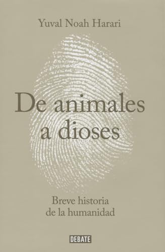 De animales a dioses : breve historia de la humanidad: Una breve historia de la humanidad von DEBATE