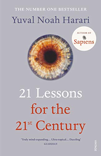 21 Lessons for the 21st Century: 'Truly mind-expanding... Ultra-topical' Guardian 21 Lessons for the 21st Century: 'Truly mind-expanding... Ultra-topical' Guardian