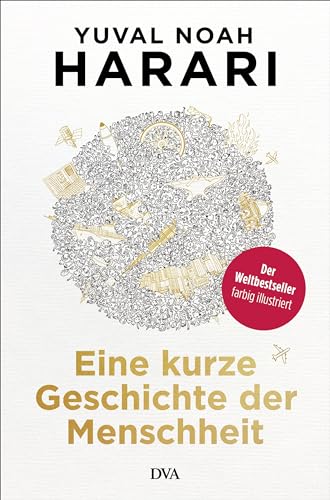 Eine kurze Geschichte der Menschheit: Der Weltbestseller aktualisiert und farbig illustriert