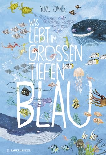 Was lebt im großen tiefen Blau? von FISCHERVERLAGE