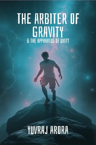 The Arbiter of Gravity: The Apparatus of Unity von Notion Press