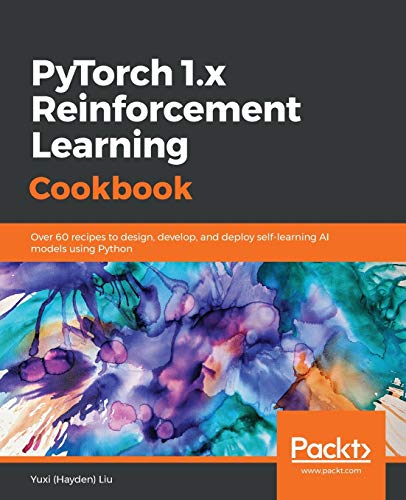 PyTorch 1.0 Reinforcement Learning Cookbook von Packt Publishing