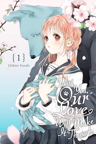 With You, Our Love Will Make It Through, Vol. 1: Volume 1 (WITH YOU OUR LOVE WILL MAKE IT THROUGH GN) von Yen Press