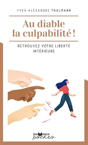 Au diable la culpabilité !: Retrouvez votre liberté intérieure