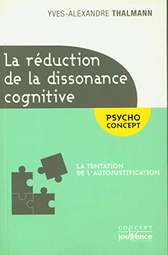 La réduction de la dissonance cognitive : La tentation de l'autojustification