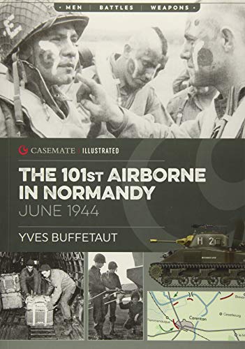 101st Airborne in Normandy: June 1944 (Casemate Illustrated Militaria, Band 1)