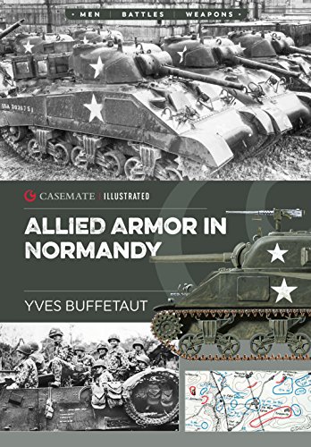 Allied Armor in Normandy: Allied and German Forces, 1944 (Casemate Illustrated) von Casemate