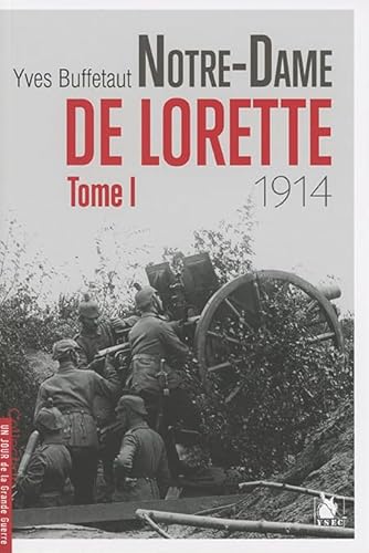 Notre-Dame de Lorette - Tome I: 1914.: Tome 1 (1914) von YSEC