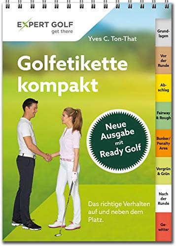 Golfetikette kompakt: Das richtige Verhalten auf und neben dem Platz von Artigo GmbH