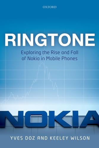 Ringtone: Exploring the Rise and Fall of Nokia in Mobile Phones Ringtone: Exploring the Rise and Fall of Nokia in Mobile Phones