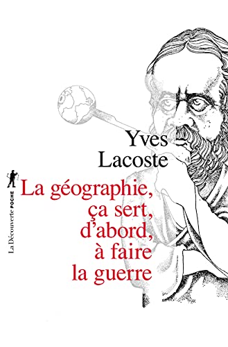 La géographie ça sert d'abord à faire la guerre von LA DECOUVERTE