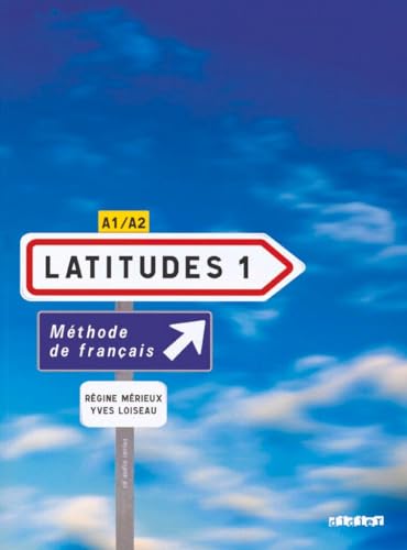 Latitudes - Méthode de français - A1/A2: Kursbuch mit Einleger und CDs (Latitudes, A1/A2) Latitudes - Méthode de français - A1/A2: Kursbuch mit Einleger und CDs (Latitudes, A1/A2)