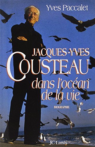 JACQUES YVES COUSTEAU. Dans l'océan de ma vie von Jean-Claude Lattès
