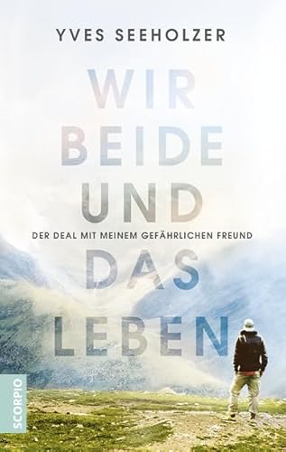 Wir beide und das Leben: Der Deal mit meinem gefährlichen Freund