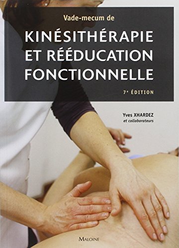 VADE-MECUM DE KINESITHERAPIE ET DE REEDUCATION FONCTIONNELLE, 7E ED: Techniques, pathologie et indications de traitement pour le praticien von MALOINE